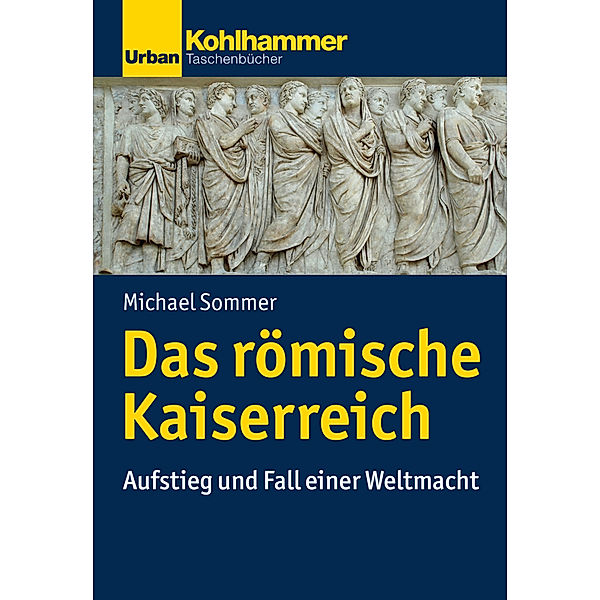 Urban-Taschenbücher / Das römische Kaiserreich, Michael Sommer