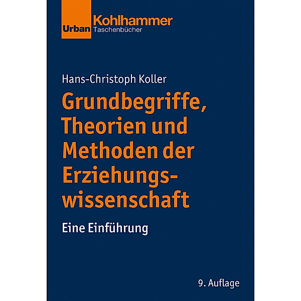 Urban-Taschenbücher / Grundbegriffe, Theorien und Methoden der Erziehungswissenschaft, Hans-Christoph Koller