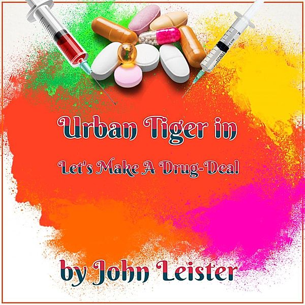 Urban Tiger in Let's Make A Drug-Deal / Urban Tiger, John Leister