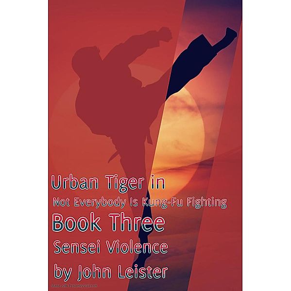 Urban Tiger in Not Everybody Is Kung-Fu Fighting Book Three / Urban Tiger, John Leister