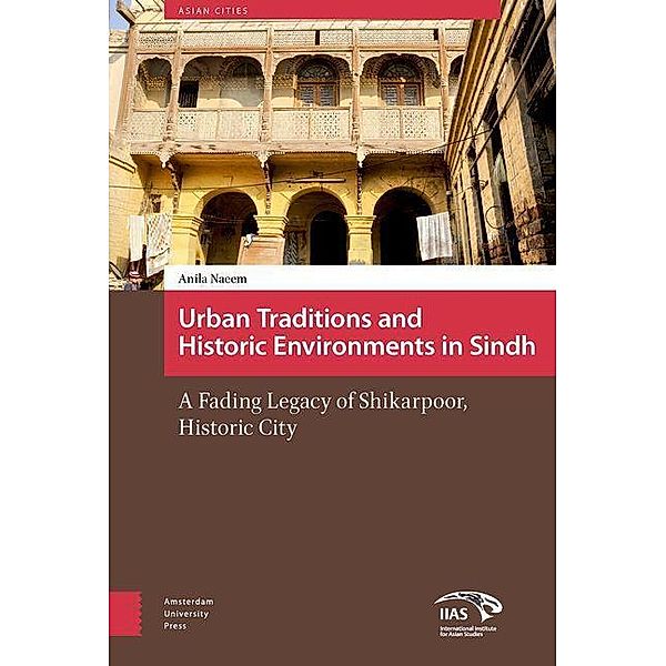 Urban Traditions and Historic Environments in Sindh, Anila Naeem