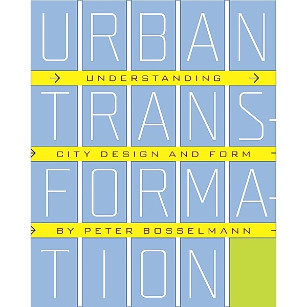 Urban Transformation, Peter Bosselmann