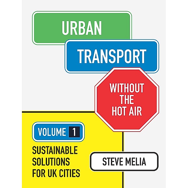 Urban Transport without the hot air, Steve Melia
