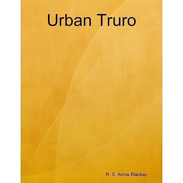 Urban Truro, R. S. Arrow Blackay