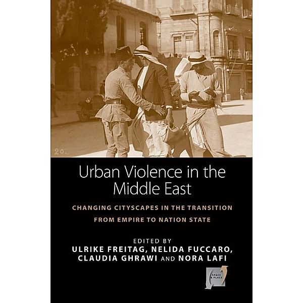 Urban Violence in the Middle East / Space and Place Bd.14
