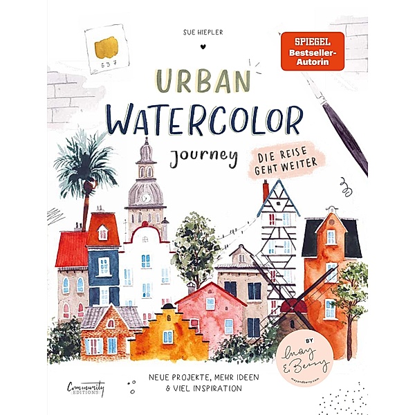 Urban Watercolor Journey. Die Reise geht weiter!, Sue Hiepler