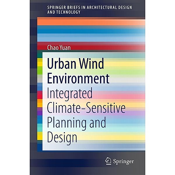 Urban Wind Environment / SpringerBriefs in Architectural Design and Technology, Chao Yuan