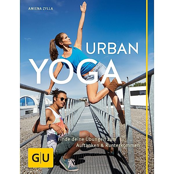 Urban Yoga / GU Einzeltitel Gesundheit/Alternativheilkunde, Amiena Zylla