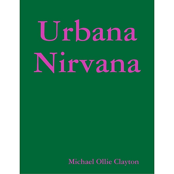 Urbana Nirvana, Michael Ollie Clayton