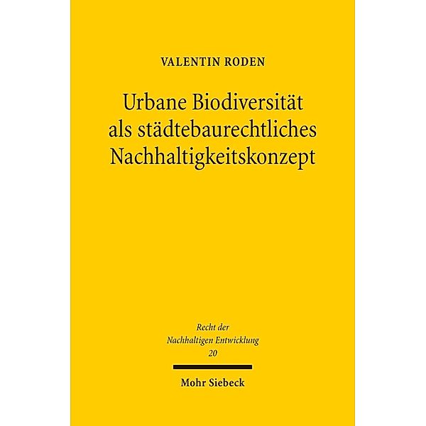 Urbane Biodiversität als städtebaurechtliches Nachhaltigkeitskonzept, Valentin Roden