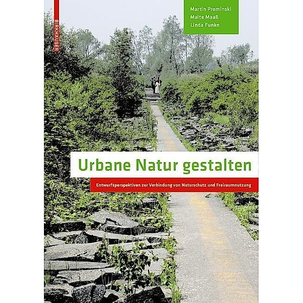 Urbane Natur gestalten, Martin Prominski, Malte Maaß, Linda Funke