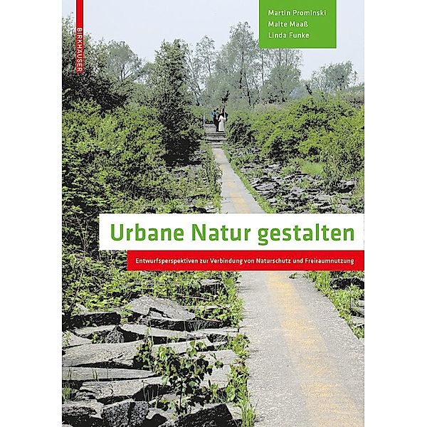 Urbane Natur gestalten, Martin Prominski, Malte Maass, Linda Funke