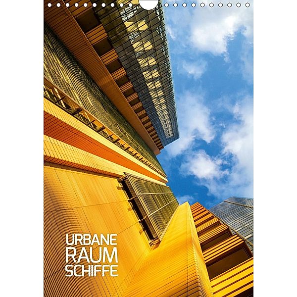 Urbane Raumschiffe (Wandkalender 2021 DIN A4 hoch), Sabine Grossbauer