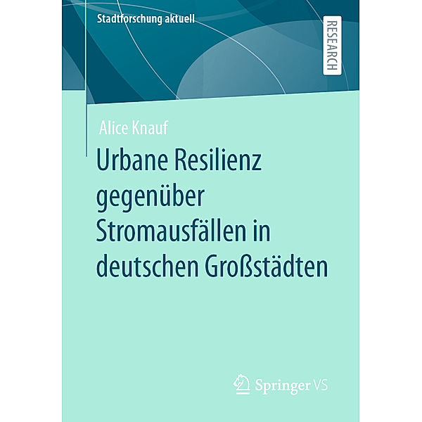 Urbane Resilienz gegenüber Stromausfällen in deutschen Grossstädten, Alice Knauf