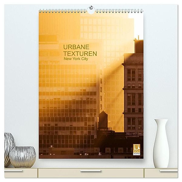Urbane Texturen, New York City (hochwertiger Premium Wandkalender 2024 DIN A2 hoch), Kunstdruck in Hochglanz, Sabine Grossbauer