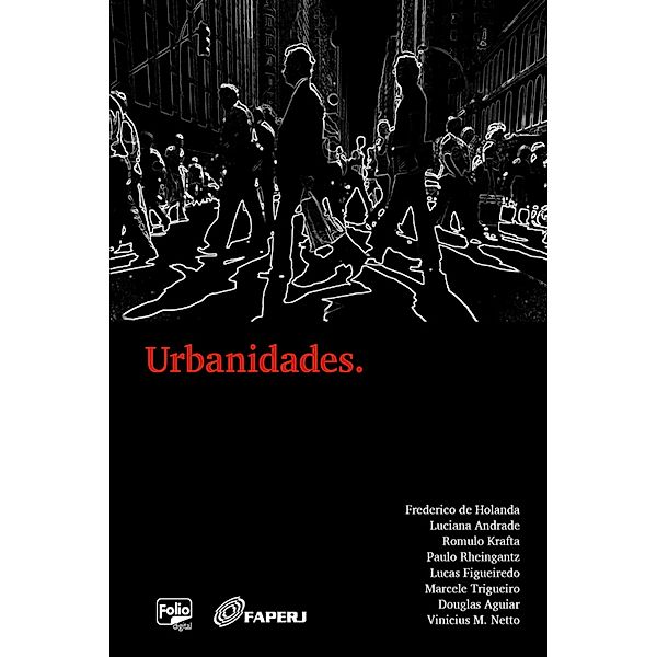 Urbanidades., Douglas Aguiar, Frederico de Holanda, Lucas Figueiredo, Luciana Andrade, Luciane Trigueiro, Paulo Rheingantz, Romulo Krafta, Vinícius Netto