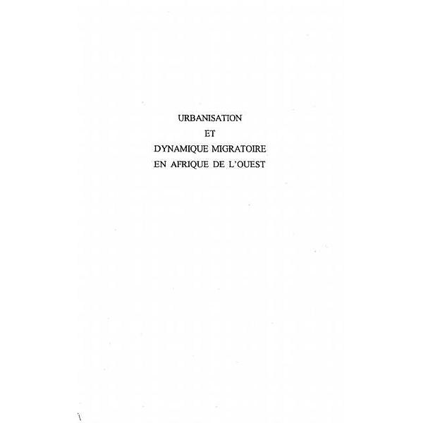 URBANISATION ET DYNAMIQUE MIGRATOIRE EN AFRIQUE DE L'OUEST / Hors-collection, Philippe Bocquier