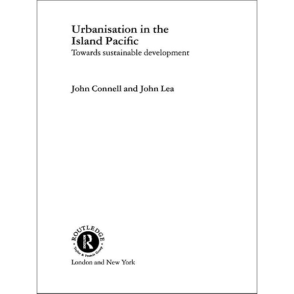 Urbanisation in the Island Pacific, John Connell, John Lea