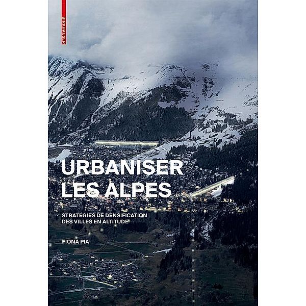 Urbaniser les Alpes, Fiona Pia