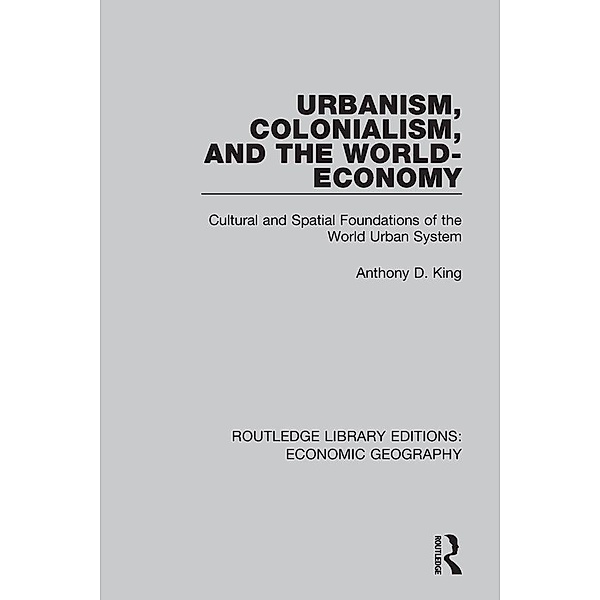 Urbanism, Colonialism, and the World-Economy, Anthony King