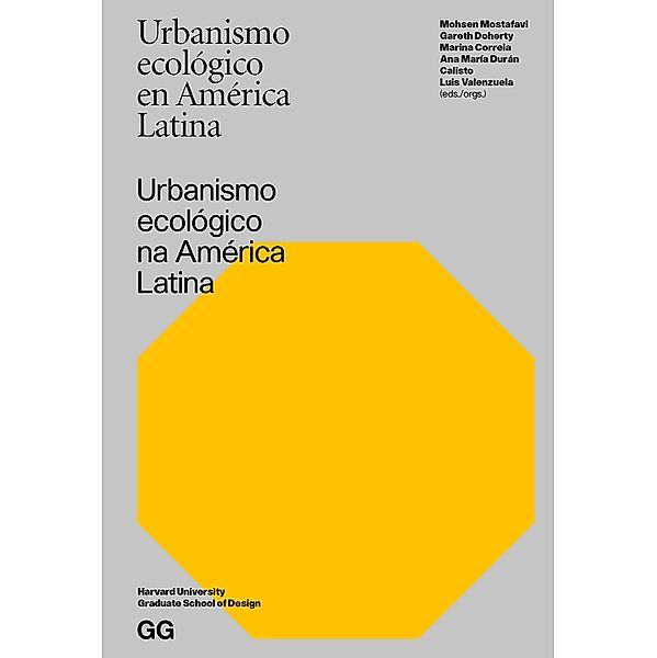 Urbanismo ecológico en América Latina, Mohsen Mostafavi, Gareth Doherty, Marina Correia, Ana Maria Duran Calisto, Luis Valenzuela