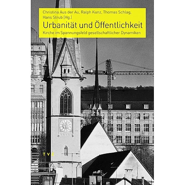 Urbanität und Öffentlichkeit / Praktische Theologie im reformierten Kontext Bd.5