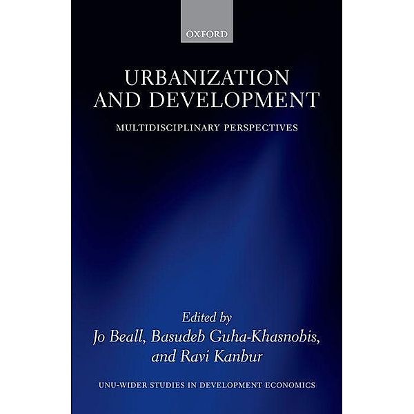 Urbanization and Development, Jo Beall, Basudeb Guha-Khasnobis, Ravi Kanbur