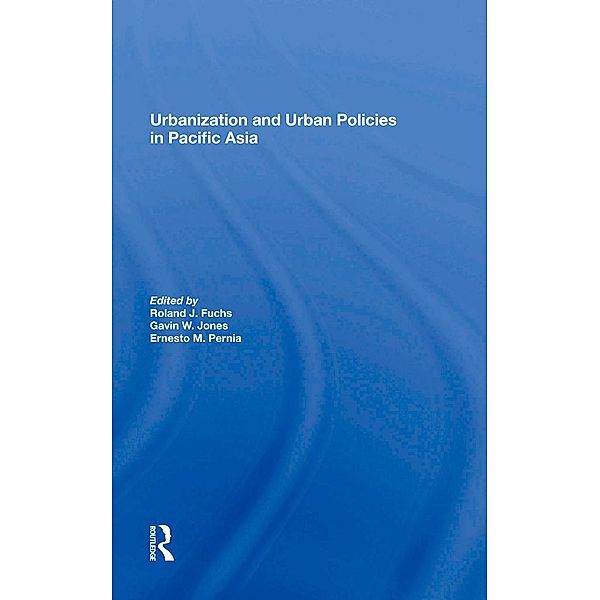 Urbanization And Urban Policies In Pacific Asia, Roland J Fuchs