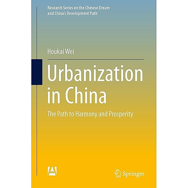 Urbanization in China / Research Series on the Chinese Dream and China's Development Path, Houkai Wei