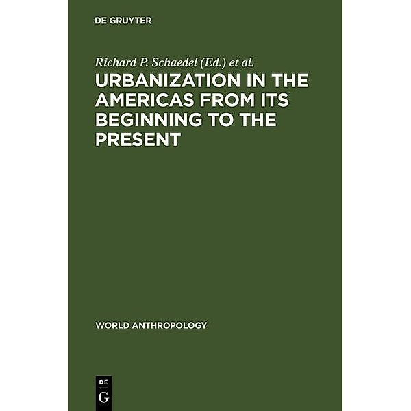 Urbanization in the Americas from its Beginning to the Present / World Anthropology