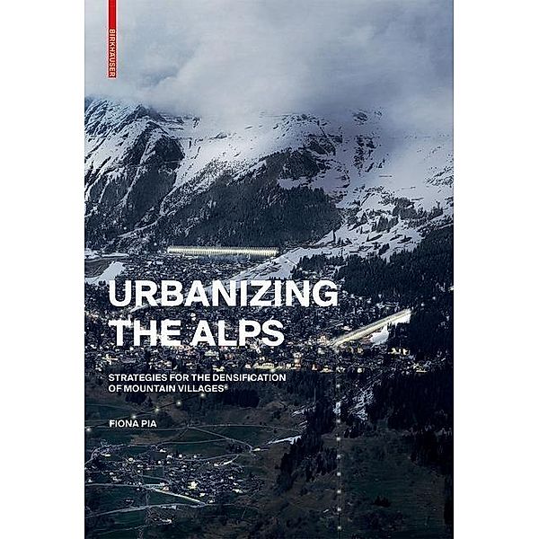 Urbanizing the Alps, Fiona Pia