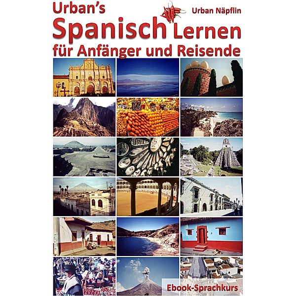 Urban's Spanisch Lernen - für Anfänger und Reisende (Ebook-Sprachkurs), Urban Napflin