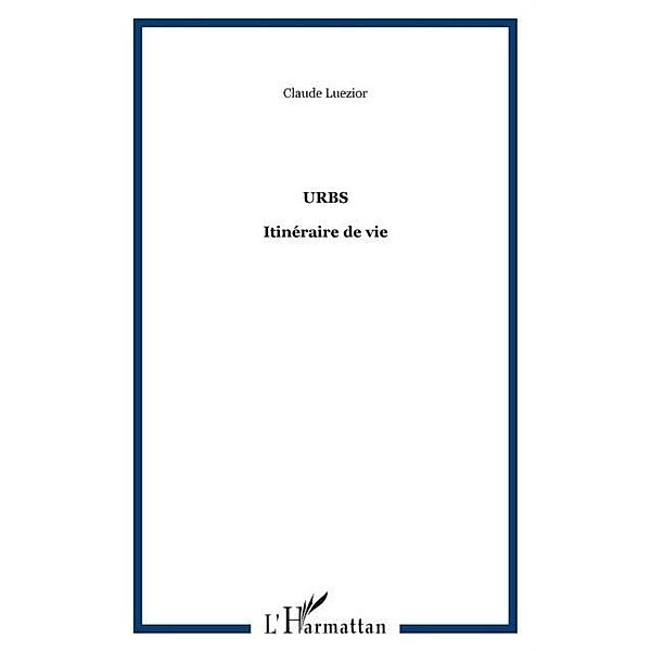 Urbs itineraire de vie / Hors-collection, Luezior Claude