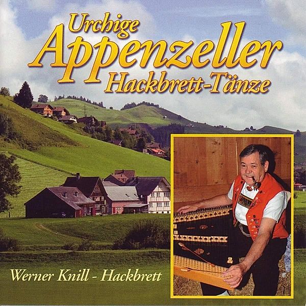 Urchige Appenzeller Hackbrett-Tänze, Werner Knill