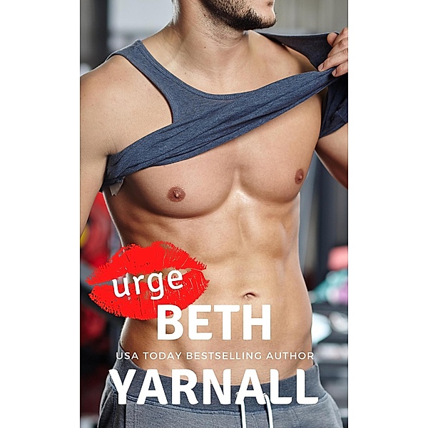 Urge (Dangerous Lines, #5) / Dangerous Lines, Beth Yarnall