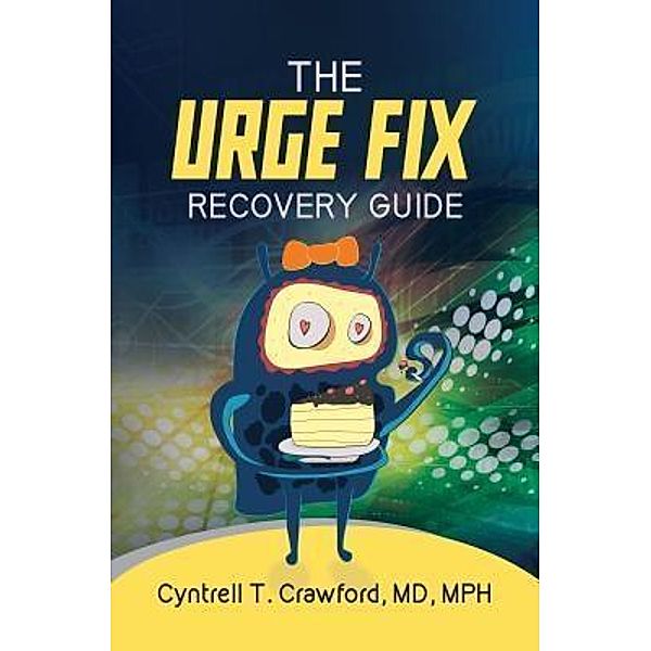 Urge Fix Recovery Guide / Purposely Created Publishing Group, Cyntrell T. Crawford