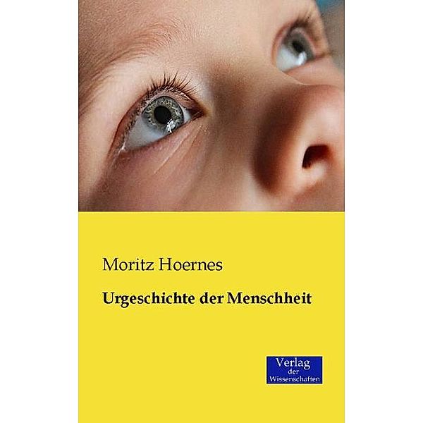 Urgeschichte der Menschheit, Moritz Hoernes