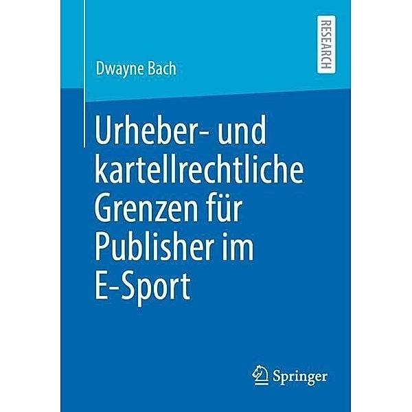 Urheber- und kartellrechtliche Grenzen für Publisher im E-Sport, Dwayne Bach