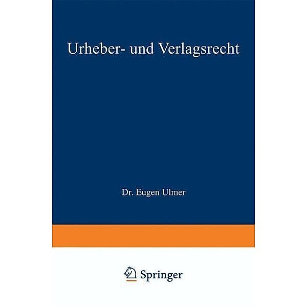 Urheber- und Verlagsrecht / Enzyklopädie der Rechts- und Staatswissenschaft, Eugen Ulmer