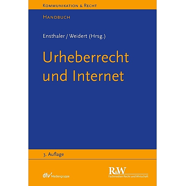 Urheberrecht und Internet / Kommunikation & Recht, Jürgen Ensthaler, Stefan Weidert