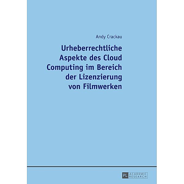Urheberrechtliche Aspekte des Cloud Computing im Bereich der Lizenzierung von Filmwerken, Andy Crackau