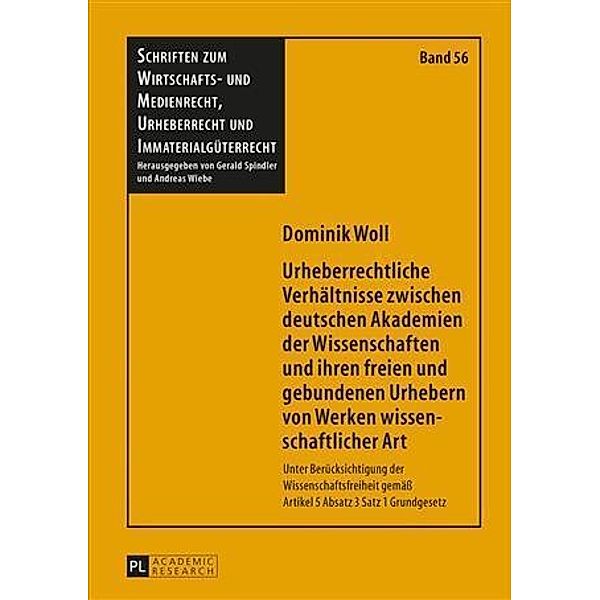 Urheberrechtliche Verhaeltnisse zwischen deutschen Akademien der Wissenschaften und ihren freien und gebundenen Urhebern von Werken wissenschaftlicher Art, Dominik Woll