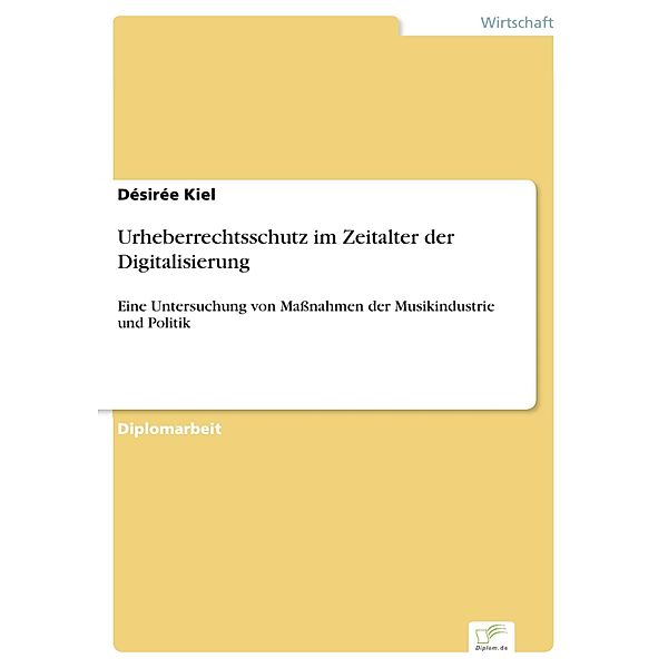 Urheberrechtsschutz im Zeitalter der Digitalisierung, Désirée Kiel