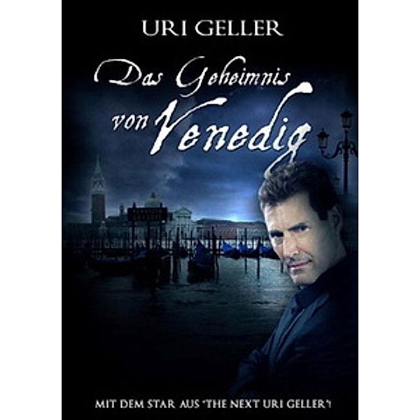 Uri Geller: Das Geheimnis von Venedig