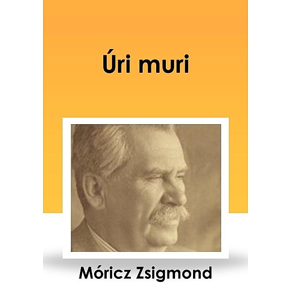 Úri muri, Zsigmond Móricz