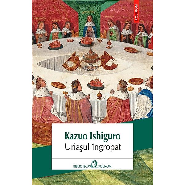 Uriasul îngropat / Biblioteca Polirom, Kazuo Ishiguro