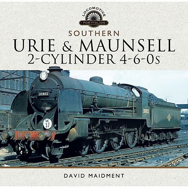 Urie and Maunsell Cylinder 4-6-0s, David Maidment