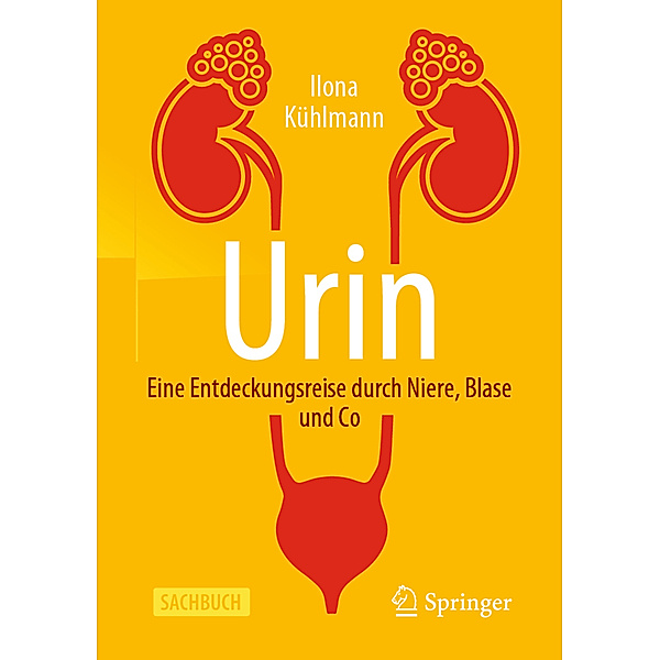 Urin - Eine Entdeckungsreise durch Niere, Blase und Co, Ilona Kühlmann
