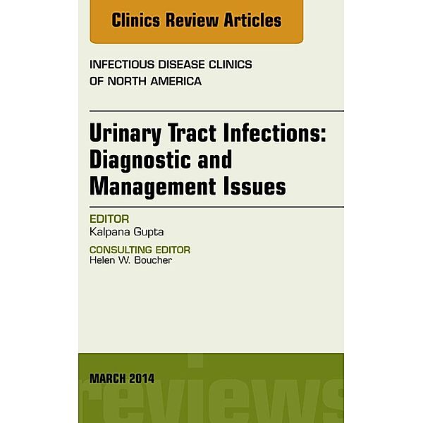 Urinary Tract Infections, An Issue of Infectious Disease Clinics, Kalpana Gupta
