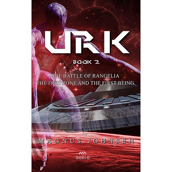 Urk - Book 2 (URK 1 True Story of Coronavirus and the Universe, URK 2 The Battle of Rangelia, The Free Zone and th, #2) / URK 1 True Story of Coronavirus and the Universe, URK 2 The Battle of Rangelia, The Free Zone and th, Magnus Johnsen